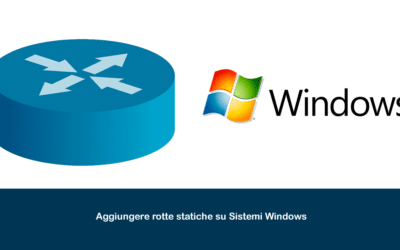 Aggiungere rotte statiche su Sistemi Windows