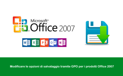 Modificare le opzioni di salvataggio tramite GPO per i prodotti Office 2007