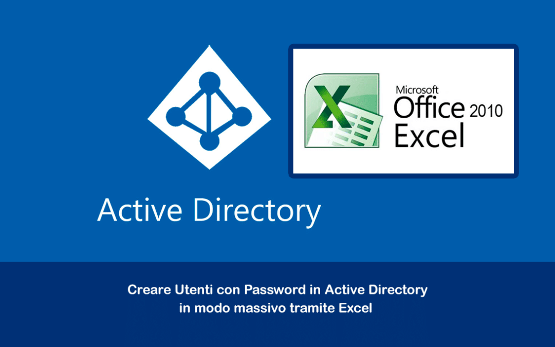 Creare Utenti con Password in Active Directory in modo massivo tramite Excel