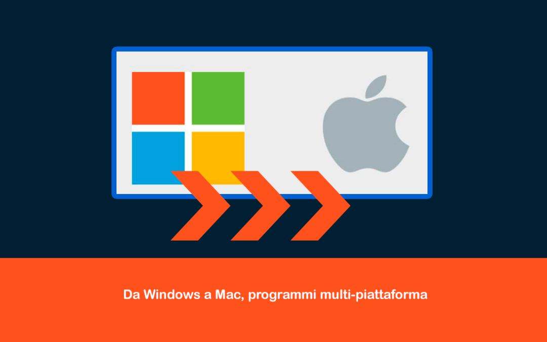 Da Windows a Mac, programmi multi-piattaforma