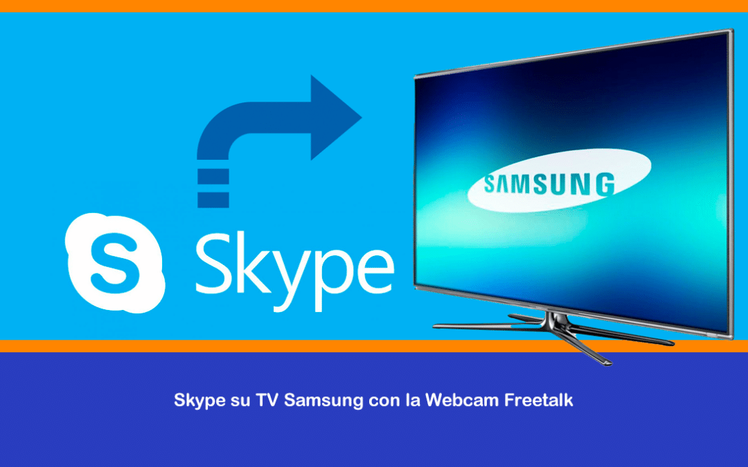 Skype su TV Samsung con la Webcam Freetalk