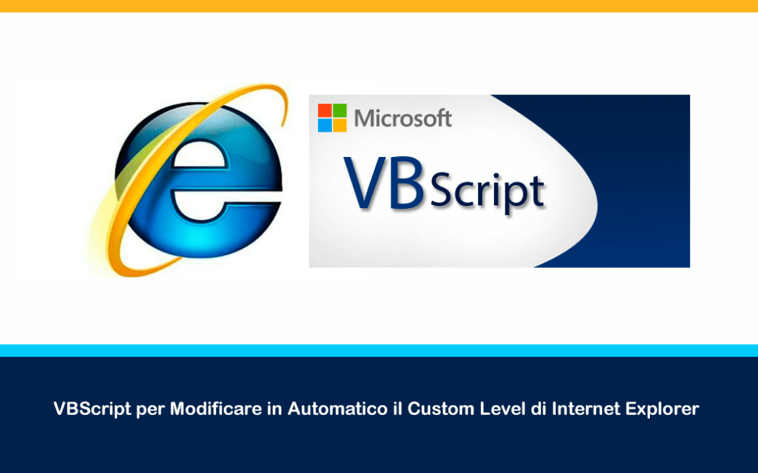 VBScript per Modificare in Automatico il Custom Level di Internet Explorer
