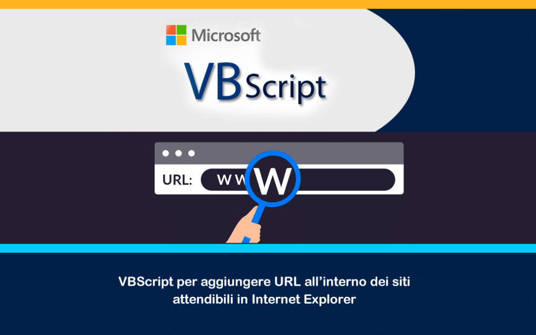 VBScript per aggiungere URL all’interno dei siti attendibili in Internet Explorer