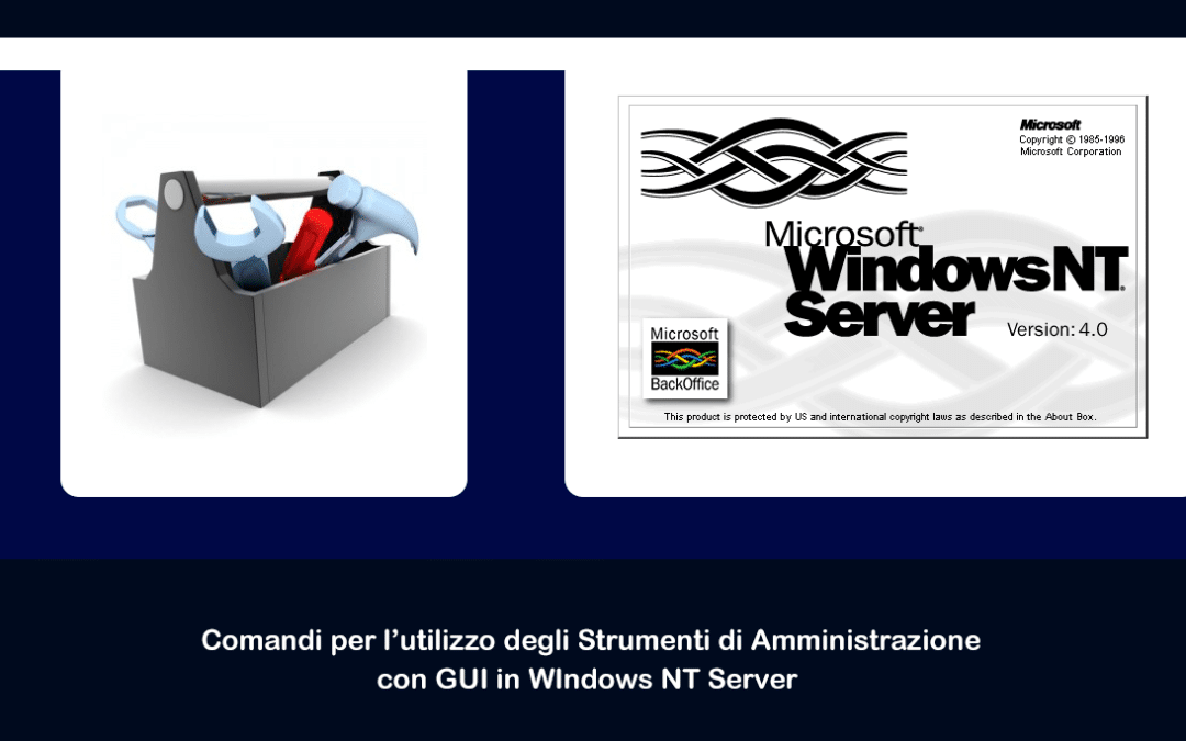 Comandi per l’utilizzo degli Strumenti di Amministrazione con GUI in WIndows NT Server