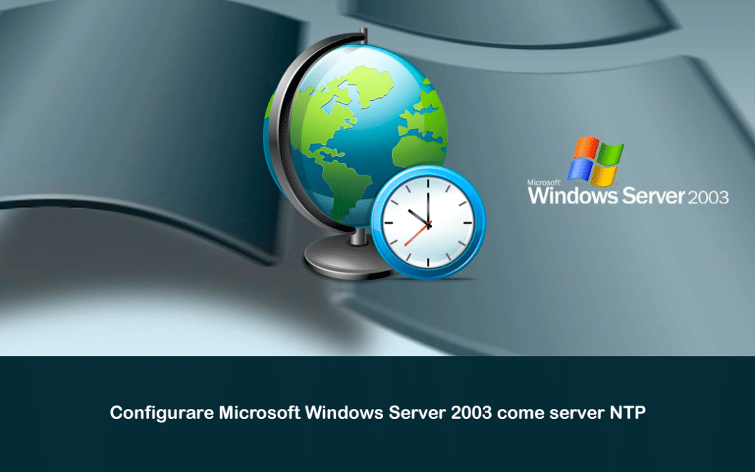 Configurare Microsoft Windows Server 2003 come server NTP