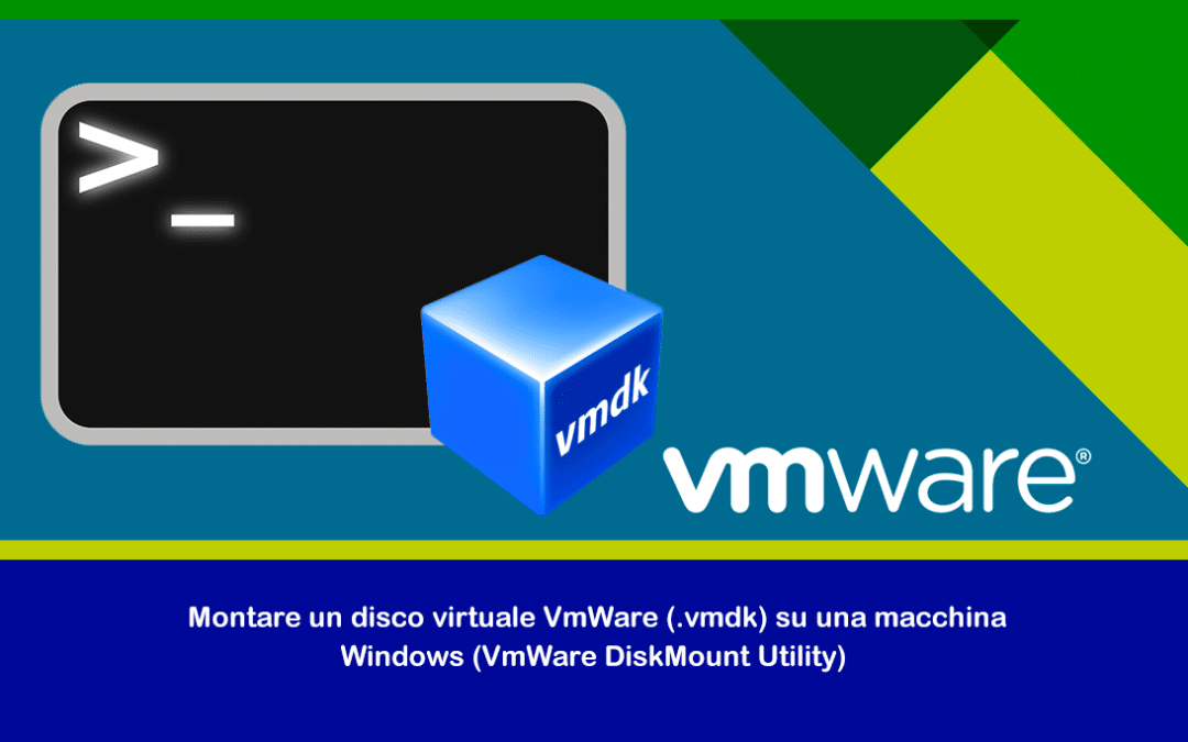Montare un disco virtuale VmWare (.vmdk) su una macchina Windows (VmWare DiskMount Utility)