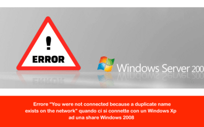 Errore “You were not connected because a duplicate name exists on the network” quando ci si connette con un Windows Xp ad una share Windows 2008