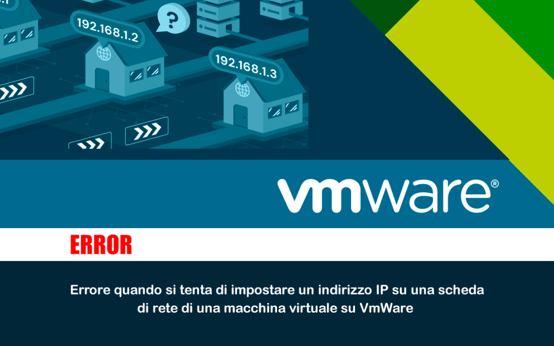 Errore quando si tenta di impostare un indirizzo IP su una scheda di rete di una macchina virtuale su VmWare