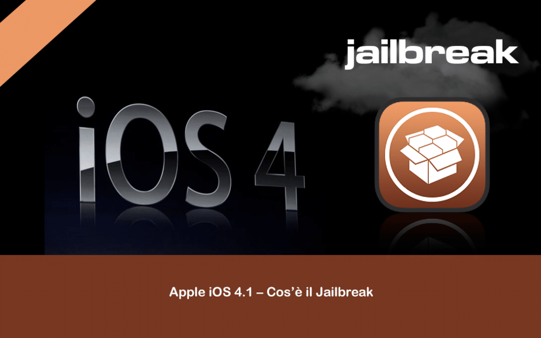 Apple iOS 4.1 – Cos’è il Jailbreak