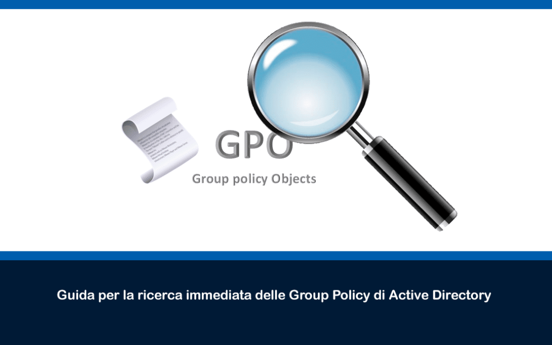 Guida per la ricerca immediata delle Group Policy di Active Directory