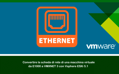 Convertire la scheda di rete di una macchina virtuale da E1000 a VMXNET 3 con Vsphere ESXi 5.1