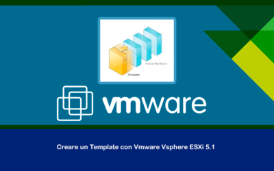 Creare un Template con Vmware Vsphere ESXi 5.1