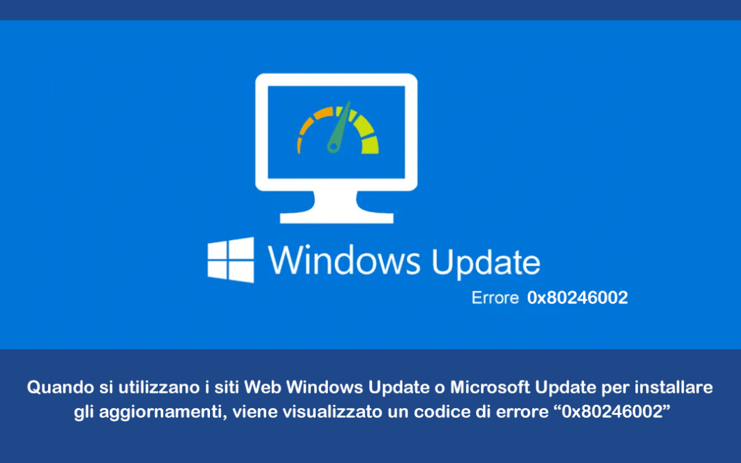 Quando si utilizzano i siti Web Windows Update o Microsoft Update per installare gli aggiornamenti, viene visualizzato un codice di errore “0x80246002”