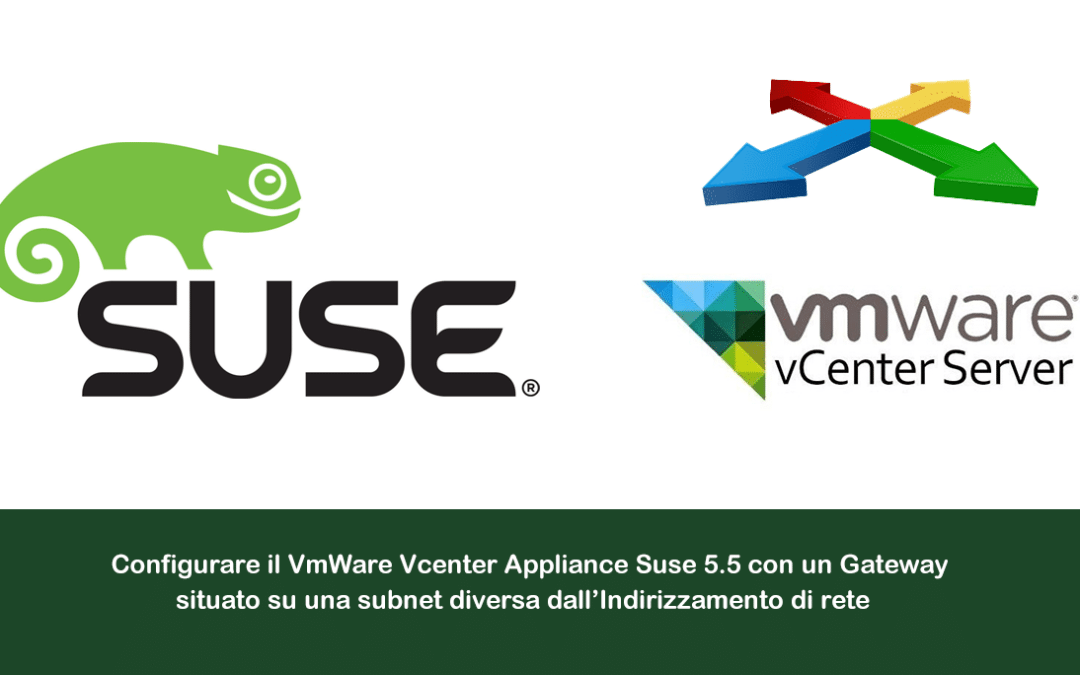 Configurare il VmWare Vcenter Appliance Suse 5.5 con un Gateway situato su una subnet diversa dall’Indirizzamento di rete