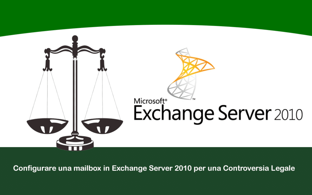 Configurare una mailbox in Exchange Server 2010 per una Controversia Legale