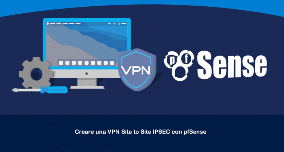 Creare Una VPN Site To Site IPSEC Con PfSense