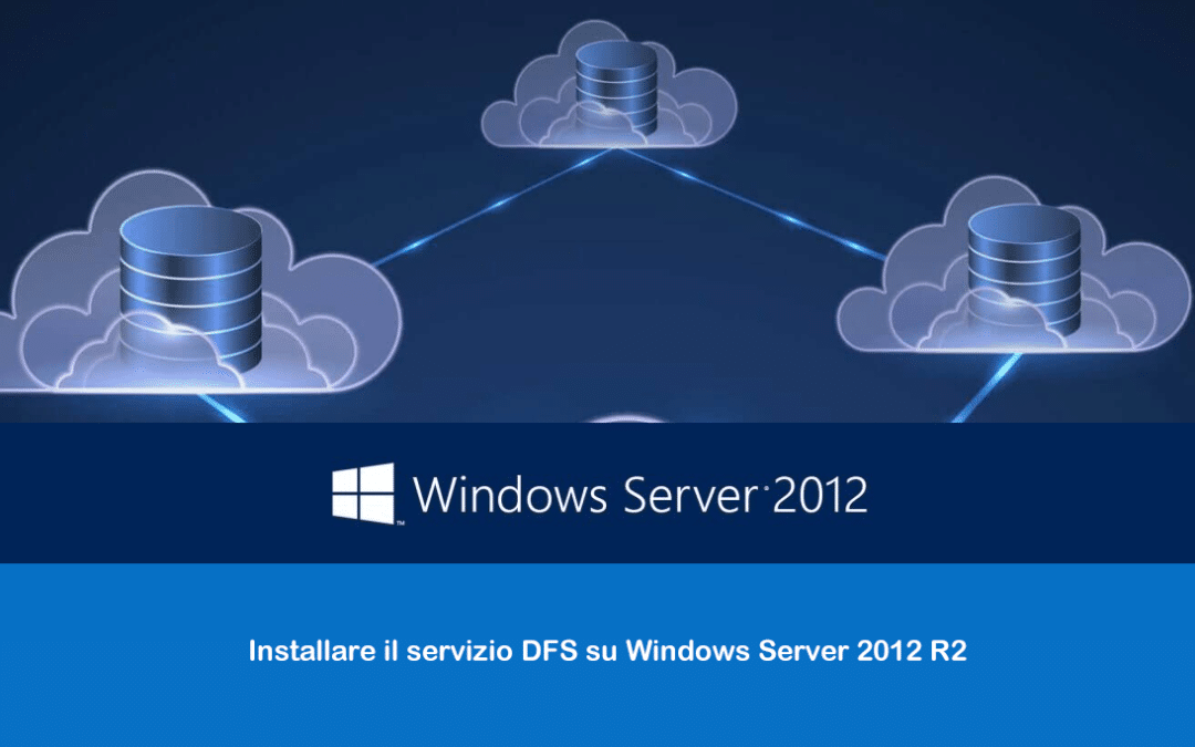 Installare il servizio DFS su Windows Server 2012 R2