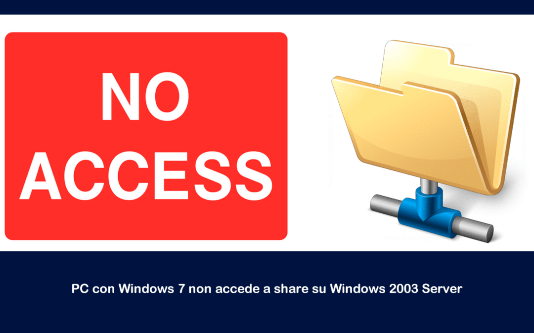 PC con Windows 7 non accede a share su Windows 2003 Server
