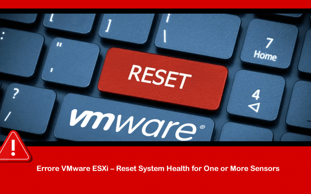 Errore VMware ESXi – Reset System Health for One or More Sensors