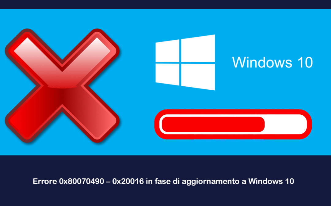 Errore 0x80070490 – 0x20016 in fase di aggiornamento a Windows 10