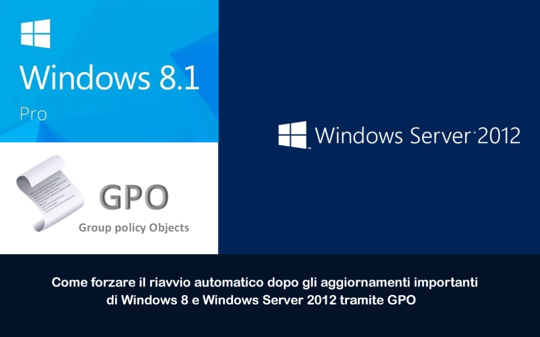 Come forzare il riavvio automatico dopo gli aggiornamenti importanti di Windows 8 e Windows Server 2012 tramite GPO