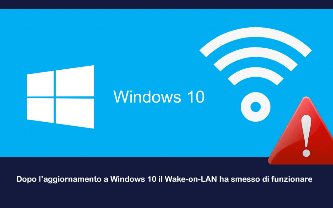 Dopo l’aggiornamento a Windows 10 il Wake-on-LAN ha smesso di funzionare