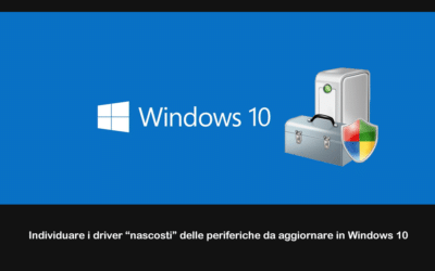 Individuare i driver “nascosti” delle periferiche da aggiornare in Windows 10