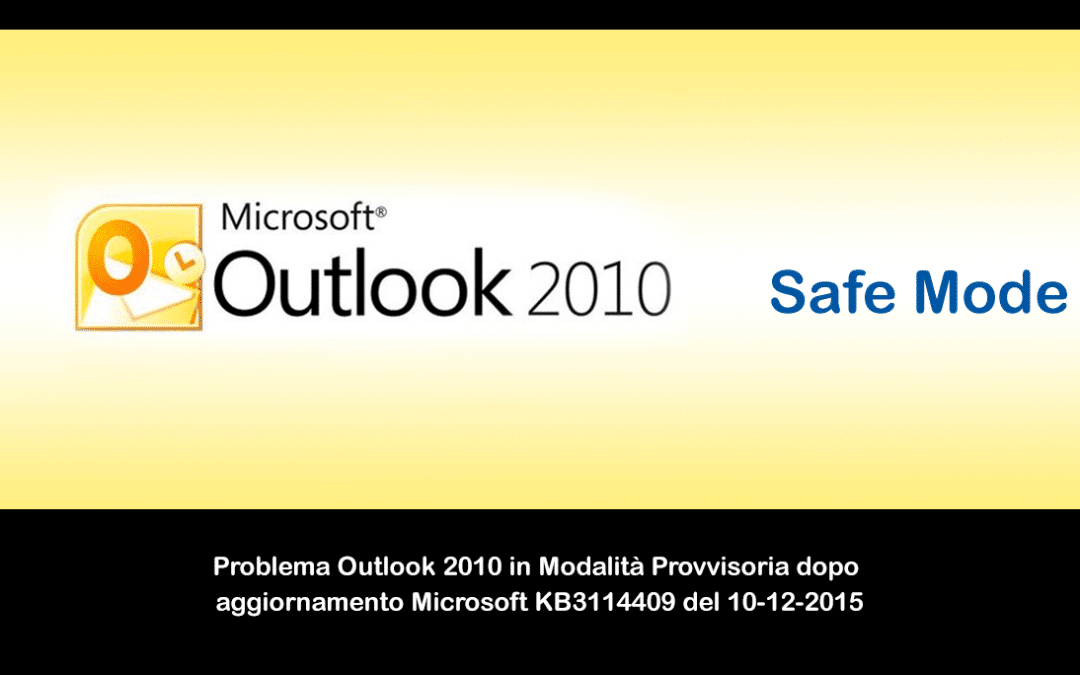Problema Outlook 2010 in Modalità Provvisoria dopo aggiornamento Microsoft KB3114409 del 10/12/2015