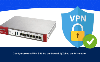 Configurare una VPN SSL tra un firewall ZyXel ed un PC remoto