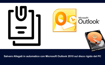 Salvare Allegati in automatico con Microsoft Outlook 2010 sul disco rigido del PC