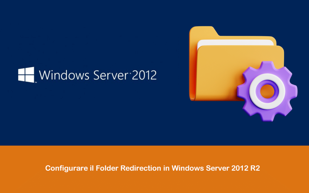 Configurare il Folder Redirection in Windows Server 2012 R2