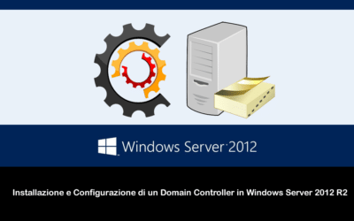 Installazione e Configurazione di un Domain Controller in Windows Server 2012 R2