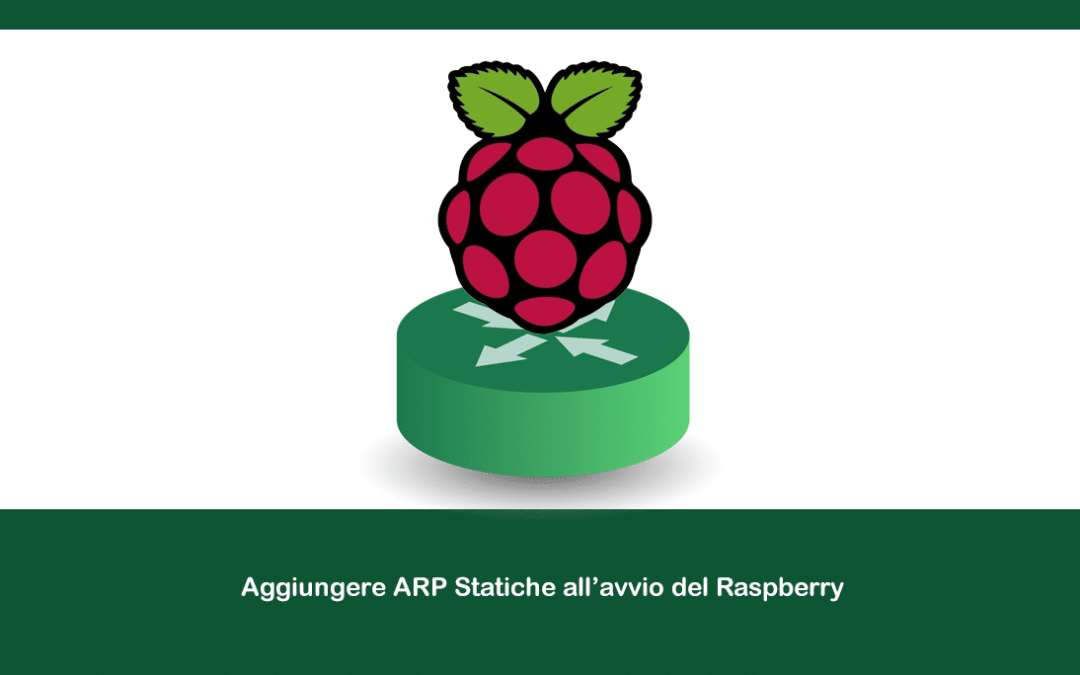 Aggiungere ARP Statiche all’avvio del Raspberry