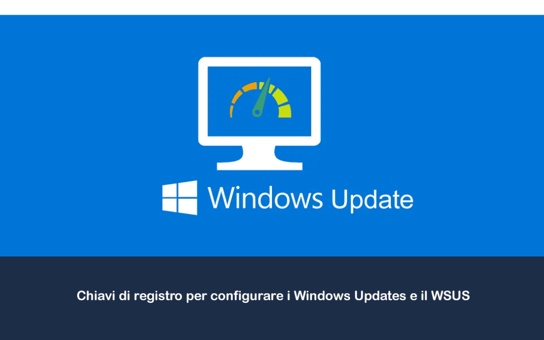 Chiavi di registro per configurare i Windows Updates e il WSUS