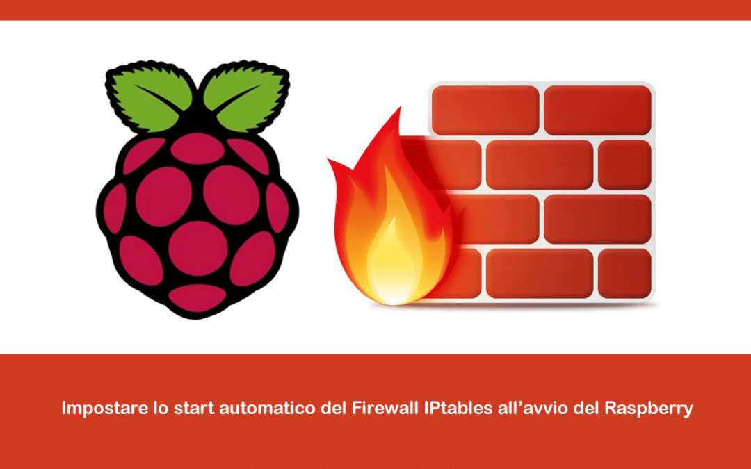 Impostare lo start automatico del Firewall IPtables all’avvio del Raspberry