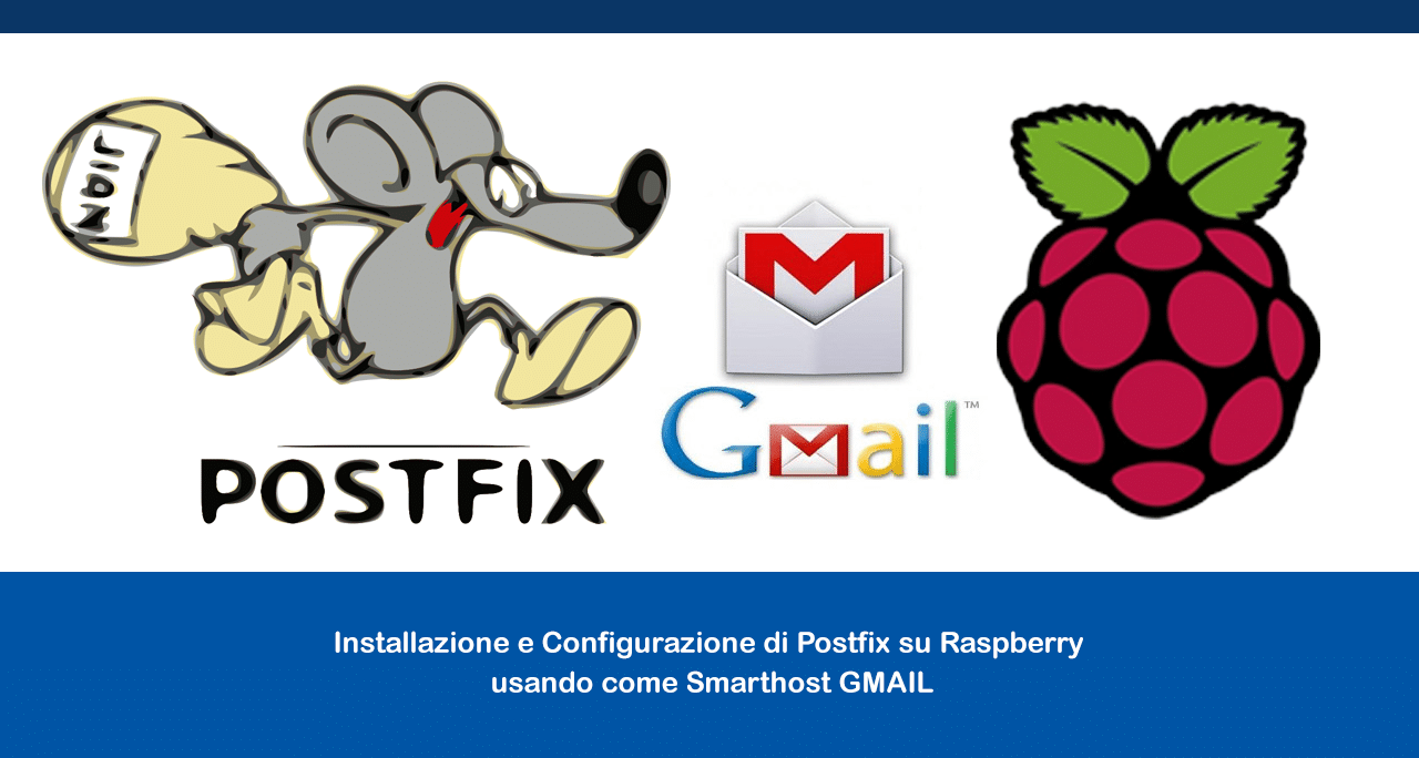 Installazione e Configurazione di Postfix su Raspberry usando come Smarthost GMAIL
