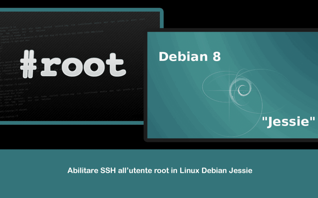 Abilitare SSH all’utente root in Linux Debian Jessie