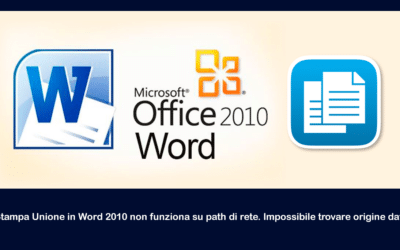 Stampa Unione in Word 2010 non funziona su path di rete. Impossibile trovare origine dati.