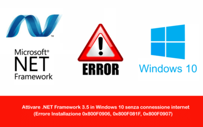 Attivare .NET Framework 3.5 in Windows 10 senza connessione internet (Errore Installazione: 0x800F0906, 0x800F081F, 0x800F0907)