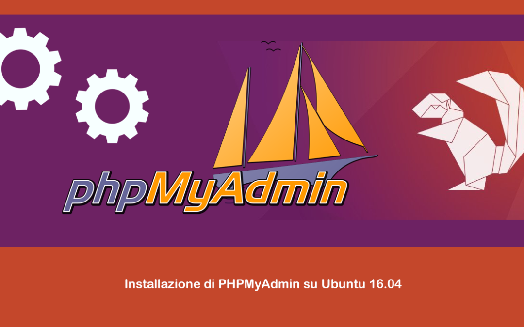 Installazione di PHPMyAdmin su Ubuntu 16.04