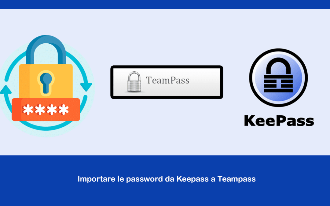 Importare le password da Keepass a Teampass