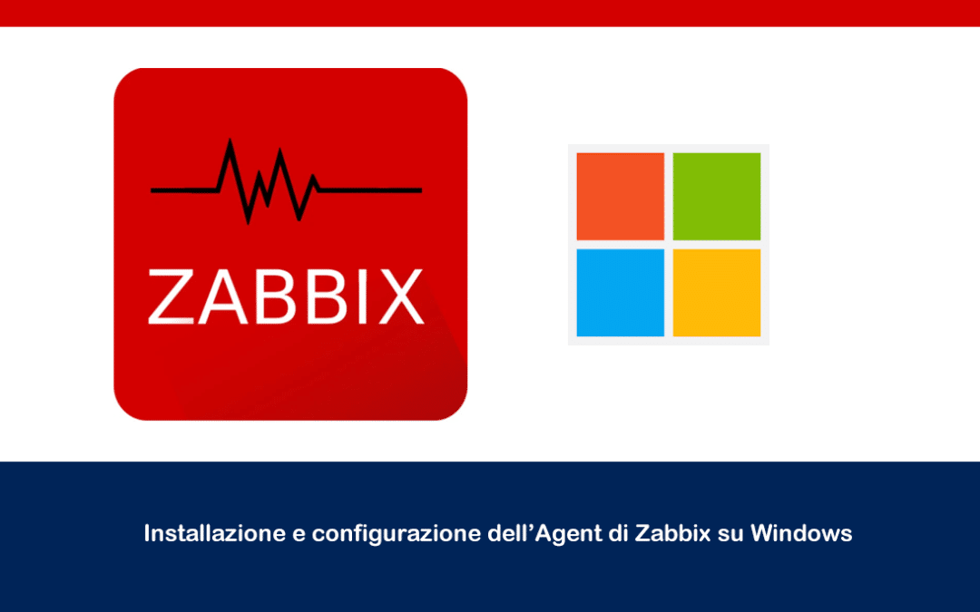 Installazione e configurazione dell’Agent di Zabbix su Windows