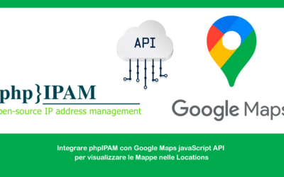 Integrare phpIPAM con Google Maps javaScript API per visualizzare le Mappe nelle Locations