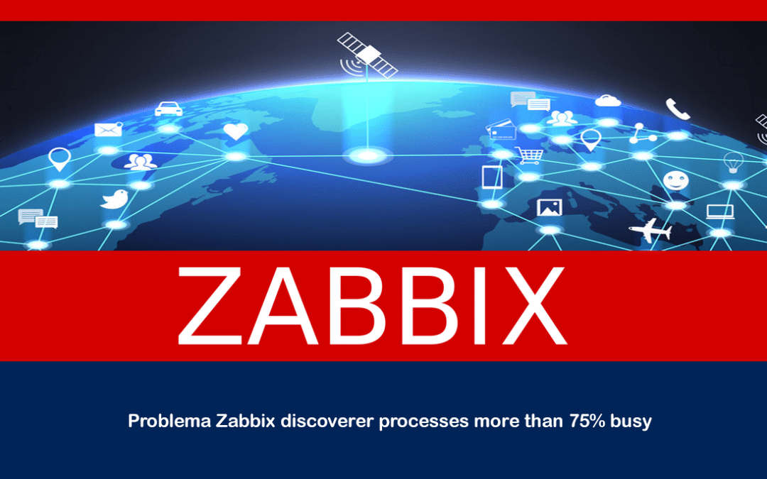 Problema Zabbix discoverer processes more than 75% busy