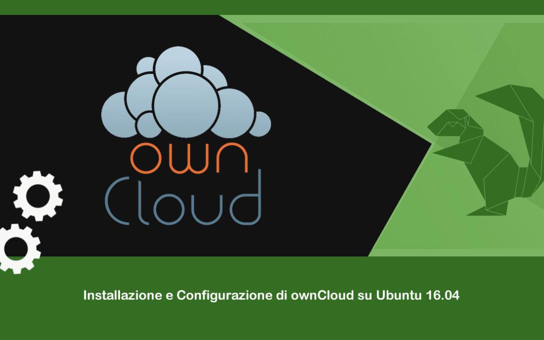 Installazione e Configurazione di ownCloud su Ubuntu 16.04