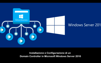 Installazione e Configurazione di un Domain Controller in Microsoft Windows Server 2016