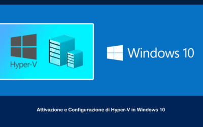 Attivazione e Configurazione di Hyper-V in Windows 10