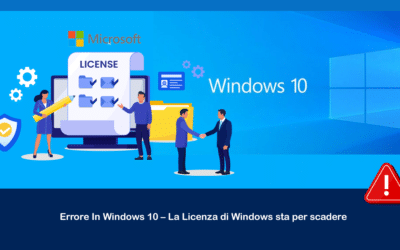 Errore In Windows 10 – La Licenza di Windows sta per scadere