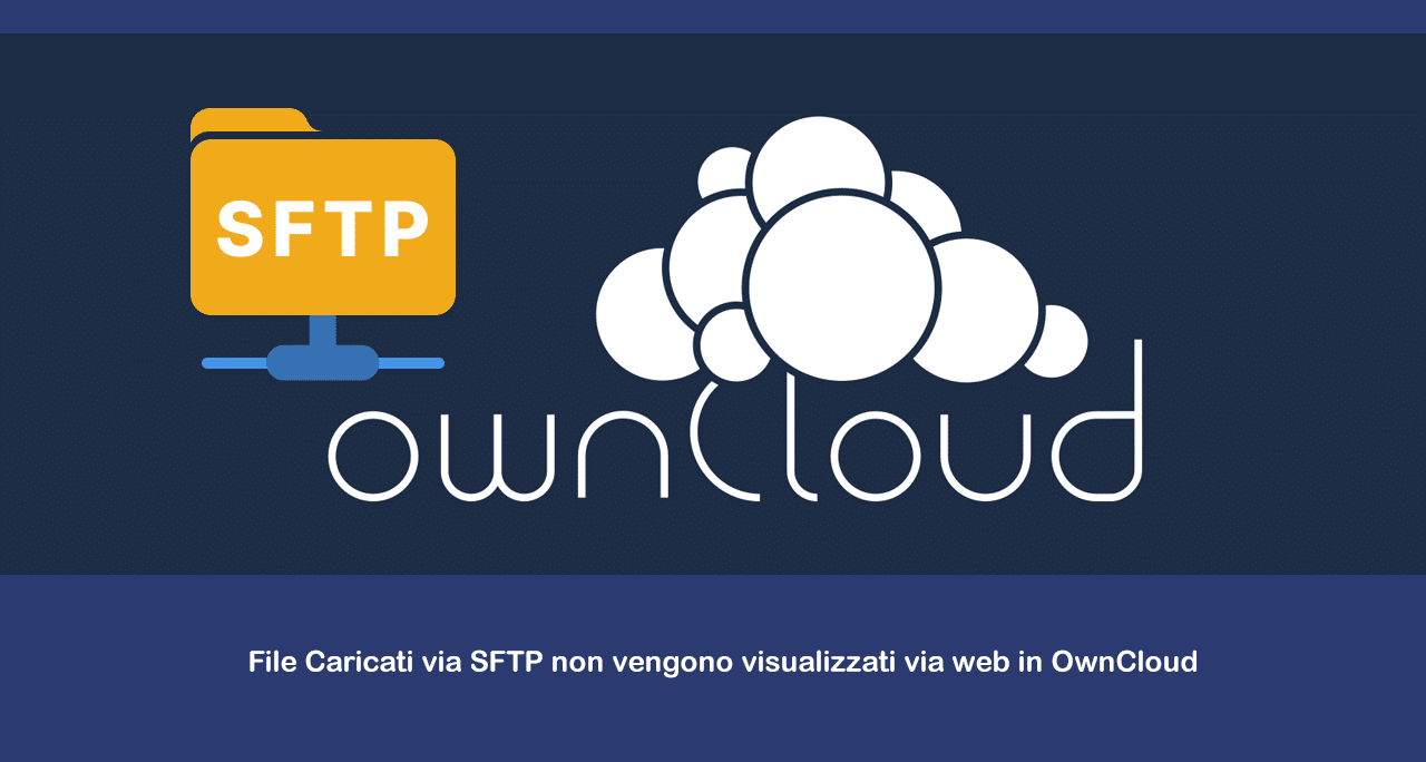 File Caricati via SFTP non vengono visualizzati via web in OwnCloud