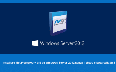 Installare Net Framework 3.5 su Windows Server 2012 senza il disco e la cartella SxS